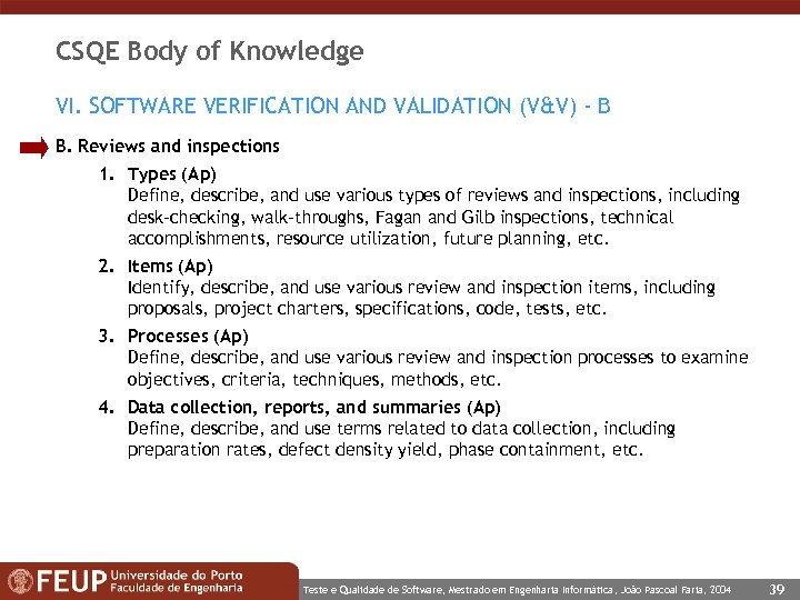 CSQE Body of Knowledge VI. SOFTWARE VERIFICATION AND VALIDATION (V&V) - B B. Reviews