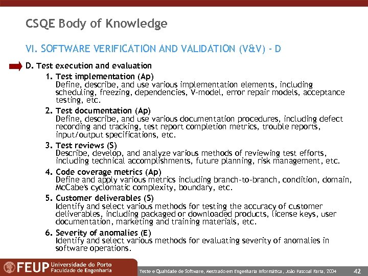 CSQE Body of Knowledge VI. SOFTWARE VERIFICATION AND VALIDATION (V&V) - D D. Test