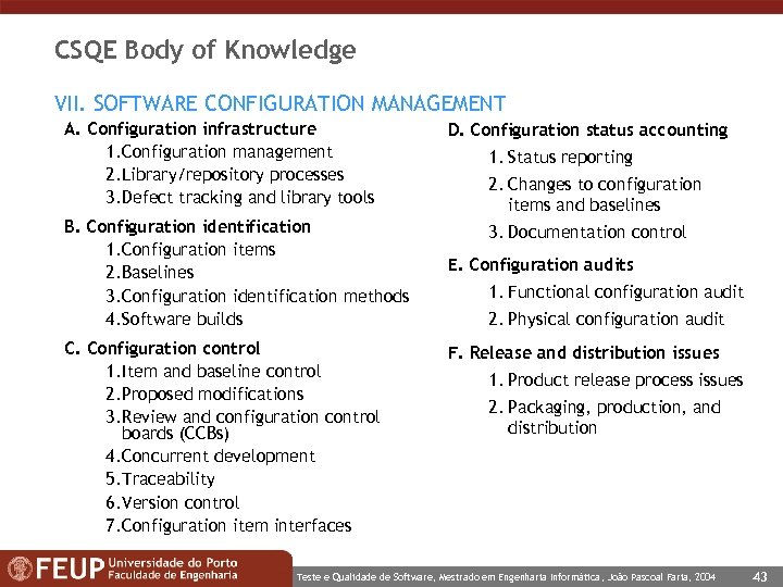 CSQE Body of Knowledge VII. SOFTWARE CONFIGURATION MANAGEMENT A. Configuration infrastructure 1. Configuration management