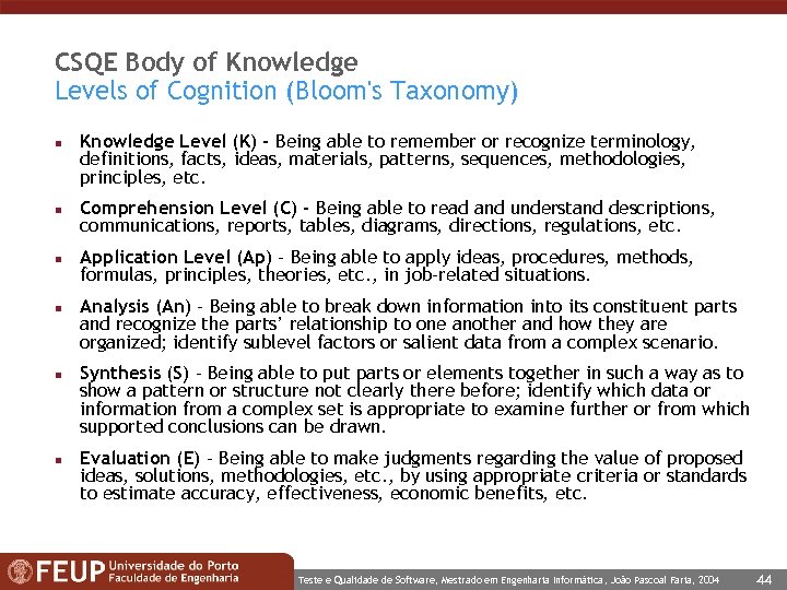 CSQE Body of Knowledge Levels of Cognition (Bloom's Taxonomy) n n n Knowledge Level