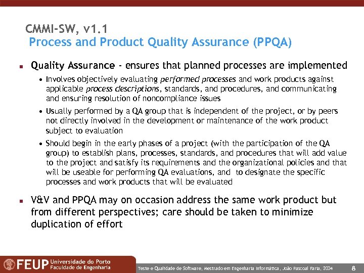 CMMI-SW, v 1. 1 Process and Product Quality Assurance (PPQA) n Quality Assurance -