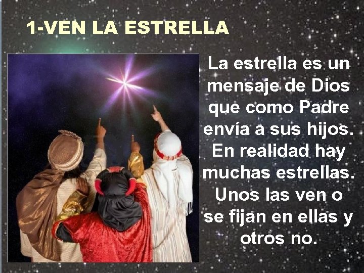 1 -VEN LA ESTRELLA La estrella es un mensaje de Dios que como Padre