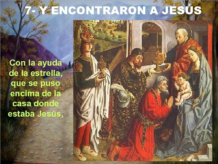 7 - Y ENCONTRARON A JESÚS Con la ayuda de la estrella, que se