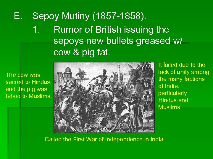 E. Sepoy Mutiny (1857 -1858). 1. Rumor of British issuing the sepoys new bullets