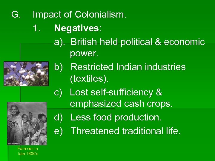 G. Impact of Colonialism. 1. Negatives: a). British held political & economic power. b)