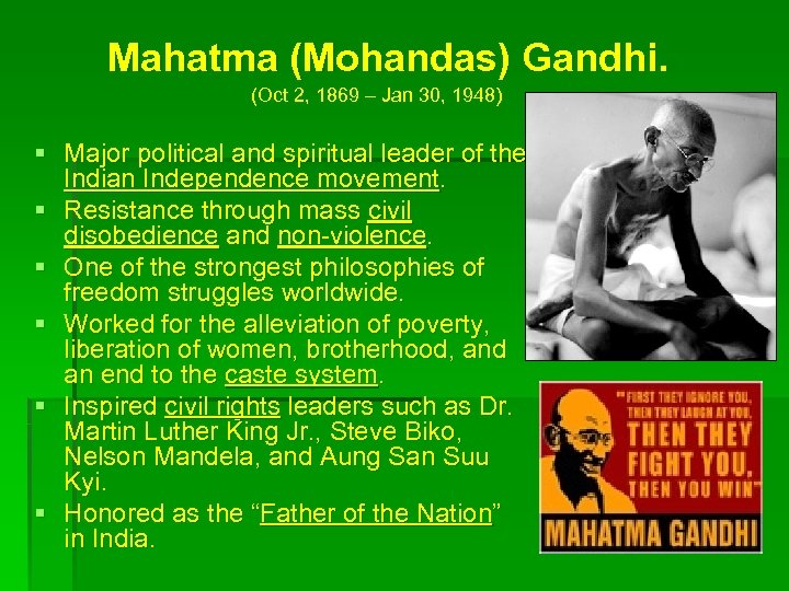 Mahatma (Mohandas) Gandhi. (Oct 2, 1869 – Jan 30, 1948) § Major political and