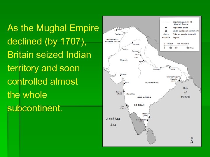 As the Mughal Empire declined (by 1707), Britain seized Indian territory and soon controlled