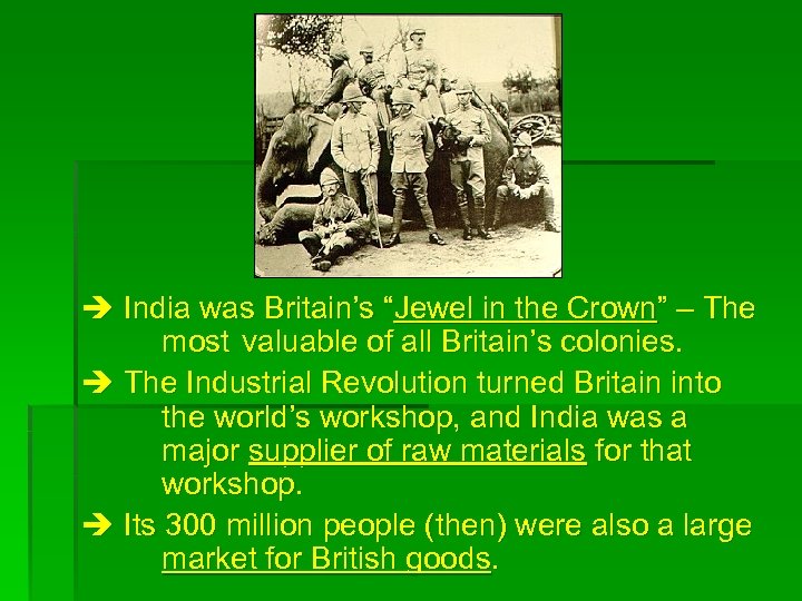  India was Britain’s “Jewel in the Crown” – The most valuable of all