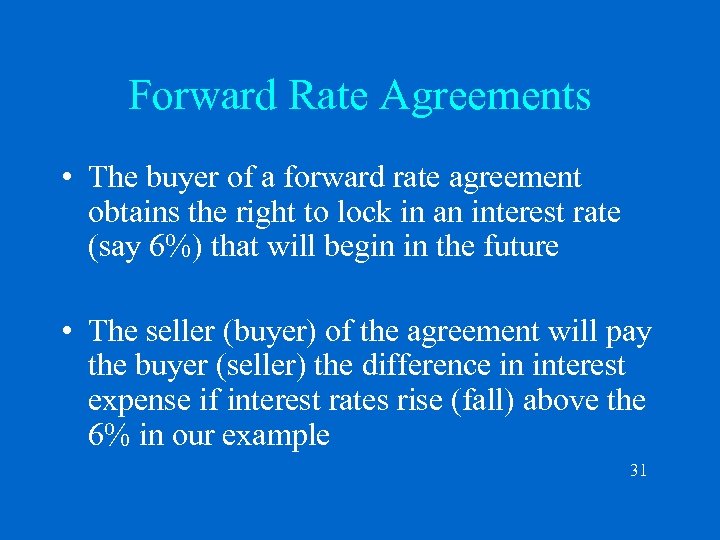Forward Rate Agreements • The buyer of a forward rate agreement obtains the right