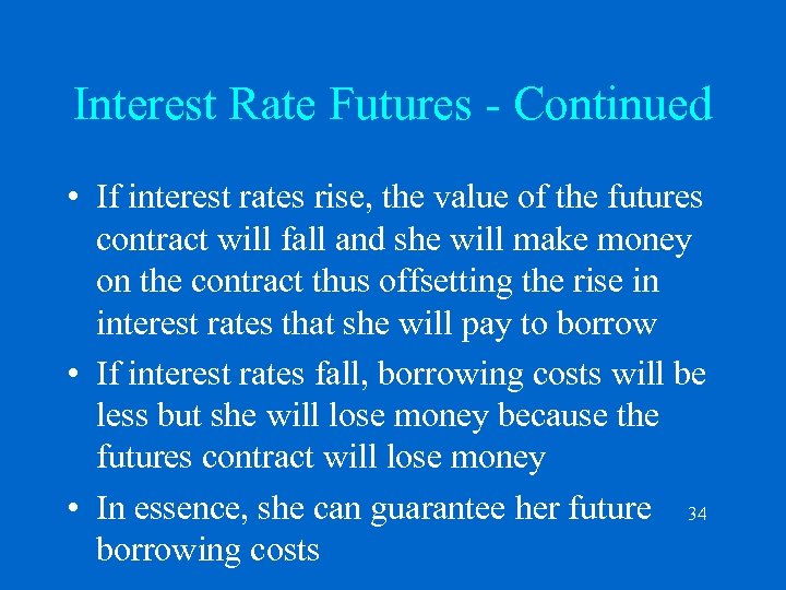 Interest Rate Futures - Continued • If interest rates rise, the value of the