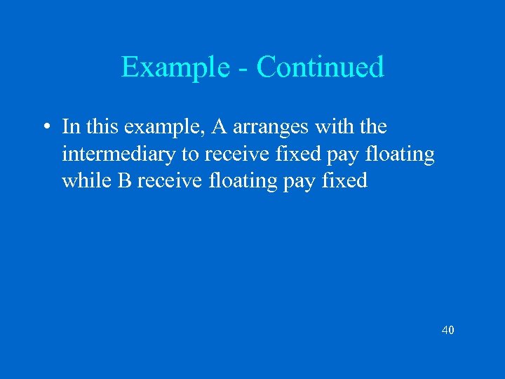 Example - Continued • In this example, A arranges with the intermediary to receive