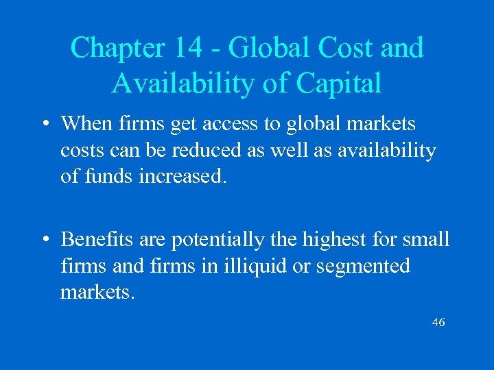 Chapter 14 - Global Cost and Availability of Capital • When firms get access