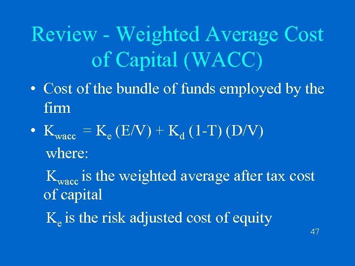 Review - Weighted Average Cost of Capital (WACC) • Cost of the bundle of
