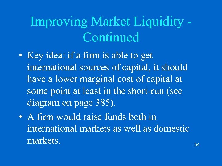 Improving Market Liquidity Continued • Key idea: if a firm is able to get