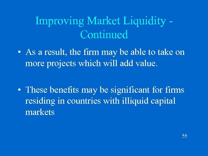 Improving Market Liquidity Continued • As a result, the firm may be able to