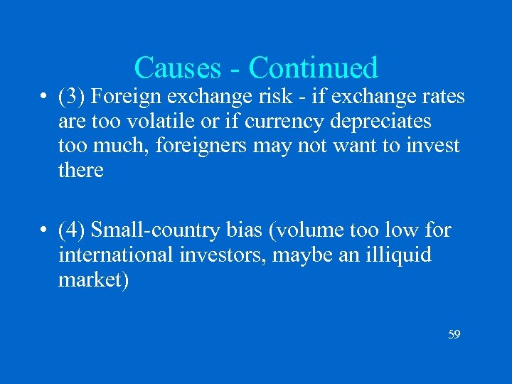 Causes - Continued • (3) Foreign exchange risk - if exchange rates are too
