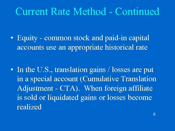Current Rate Method - Continued • Equity - common stock and paid-in capital accounts