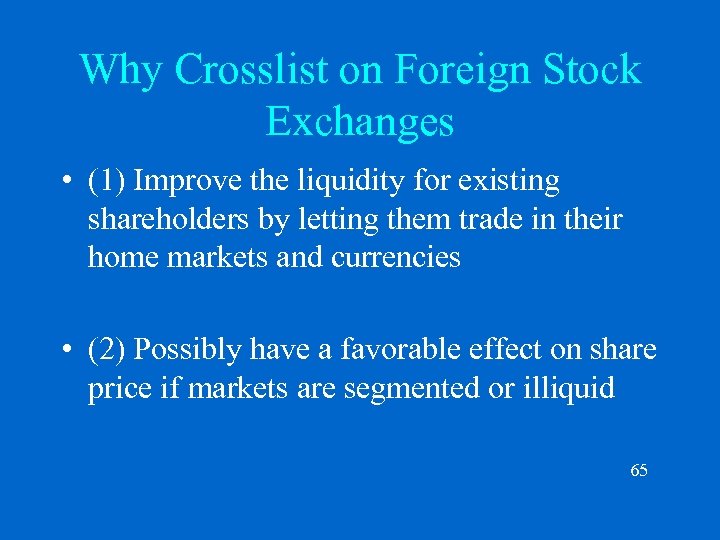 Why Crosslist on Foreign Stock Exchanges • (1) Improve the liquidity for existing shareholders