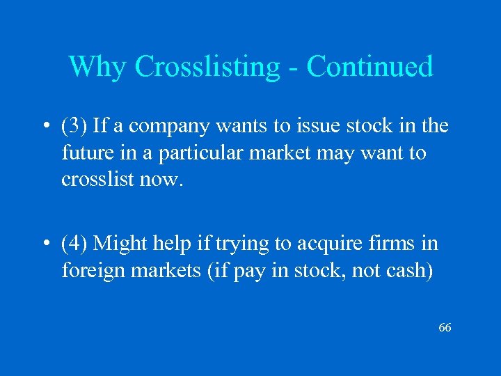 Why Crosslisting - Continued • (3) If a company wants to issue stock in