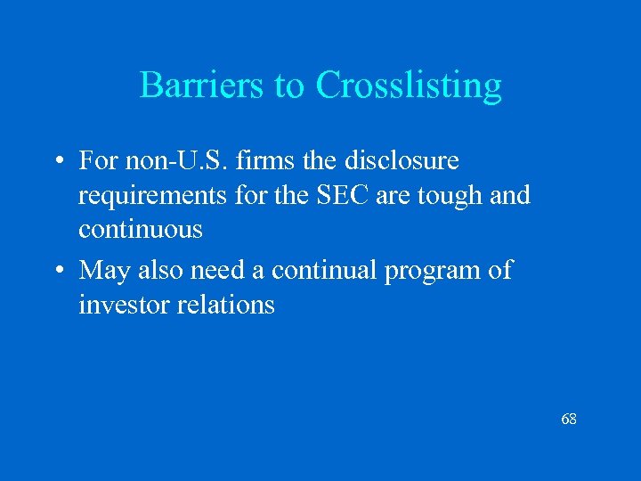 Barriers to Crosslisting • For non-U. S. firms the disclosure requirements for the SEC