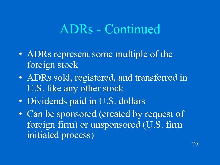 ADRs - Continued • ADRs represent some multiple of the foreign stock • ADRs