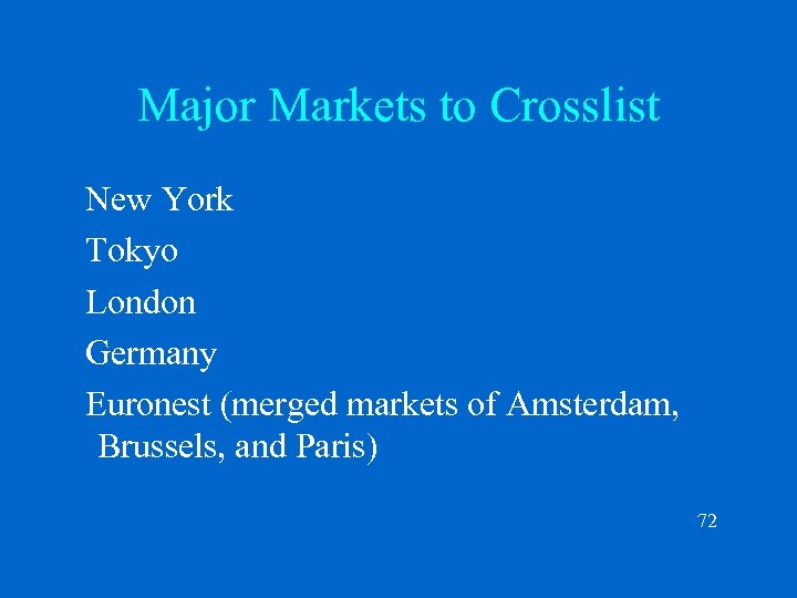 Major Markets to Crosslist New York Tokyo London Germany Euronest (merged markets of Amsterdam,