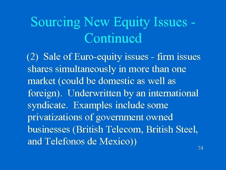 Sourcing New Equity Issues Continued (2) Sale of Euro-equity issues - firm issues shares