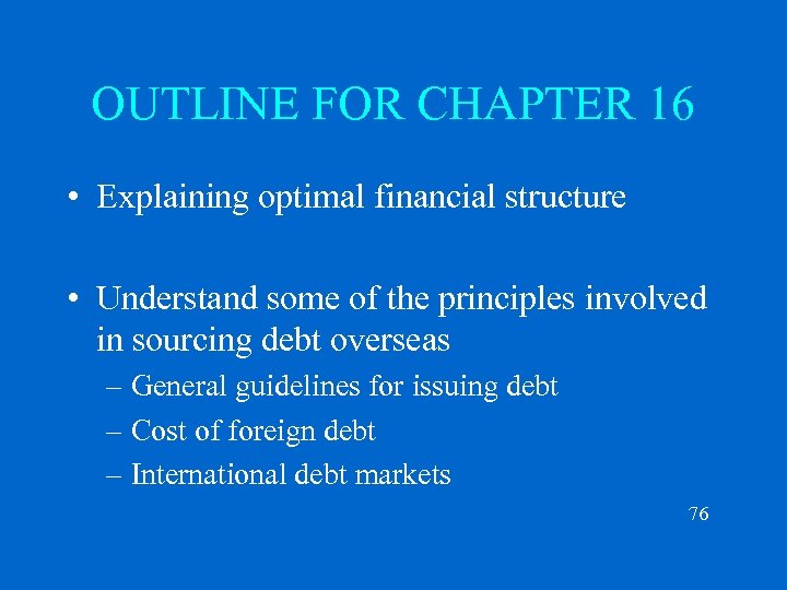 OUTLINE FOR CHAPTER 16 • Explaining optimal financial structure • Understand some of the