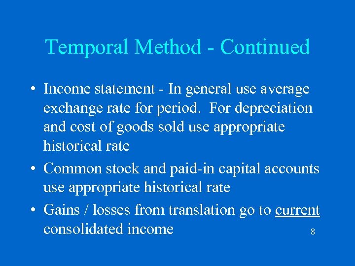 Temporal Method - Continued • Income statement - In general use average exchange rate
