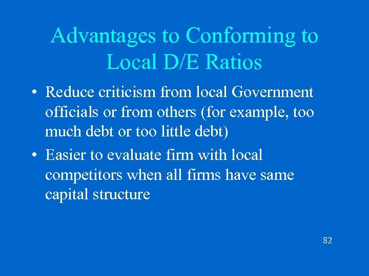 Advantages to Conforming to Local D/E Ratios • Reduce criticism from local Government officials
