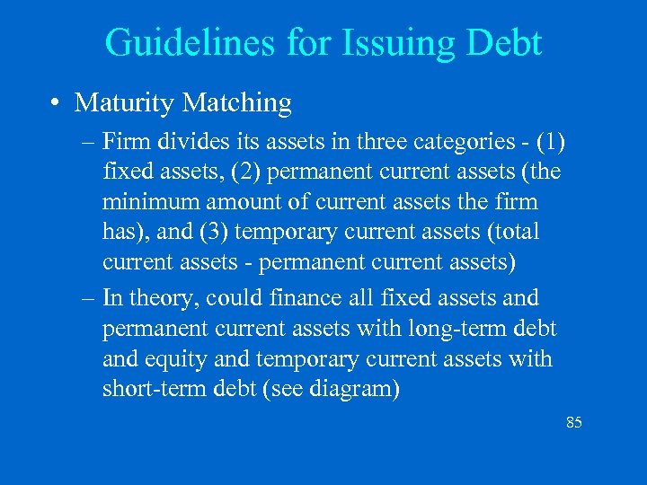 Guidelines for Issuing Debt • Maturity Matching – Firm divides its assets in three