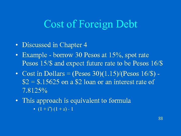 Cost of Foreign Debt • Discussed in Chapter 4 • Example - borrow 30