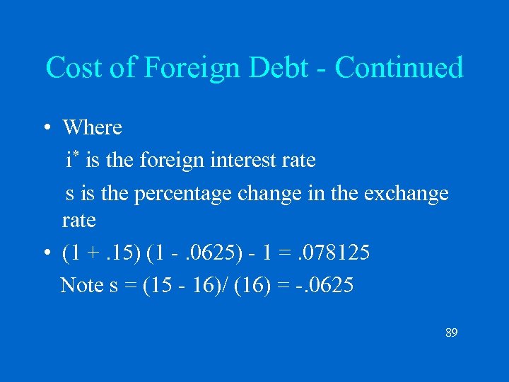 Cost of Foreign Debt - Continued • Where i* is the foreign interest rate