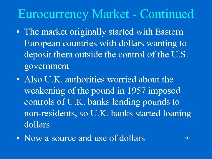 Eurocurrency Market - Continued • The market originally started with Eastern European countries with