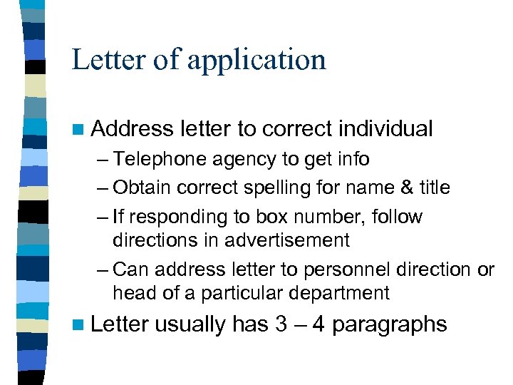 Letter of application n Address letter to correct individual – Telephone agency to get
