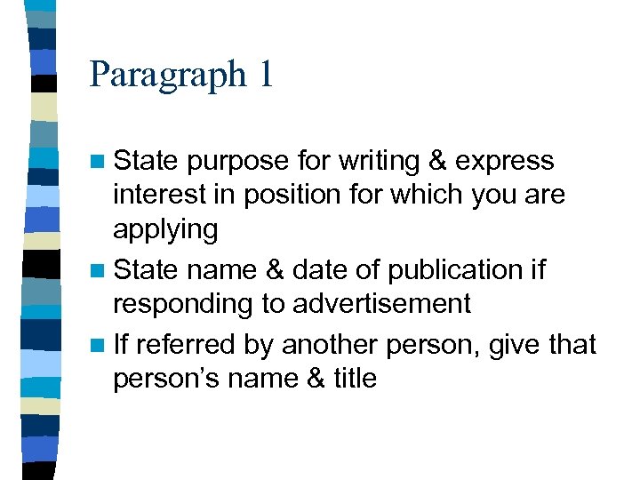 Paragraph 1 n State purpose for writing & express interest in position for which