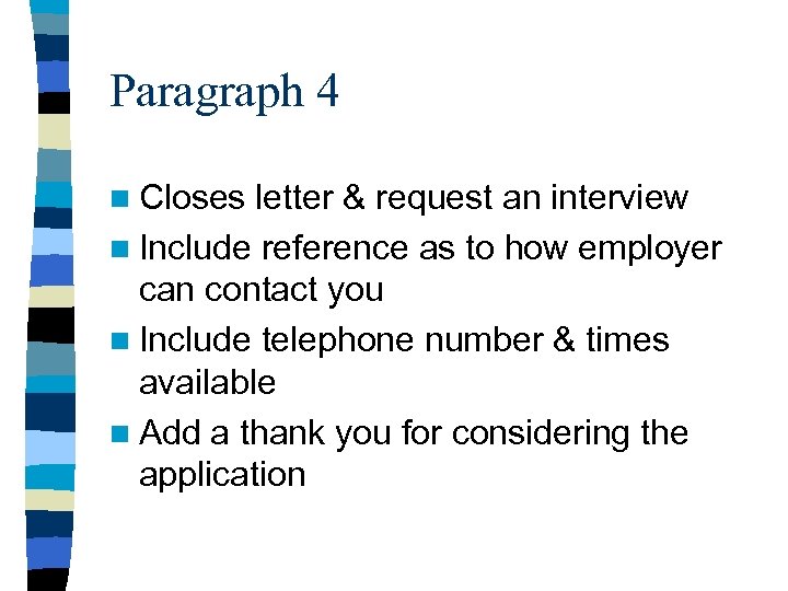 Paragraph 4 n Closes letter & request an interview n Include reference as to
