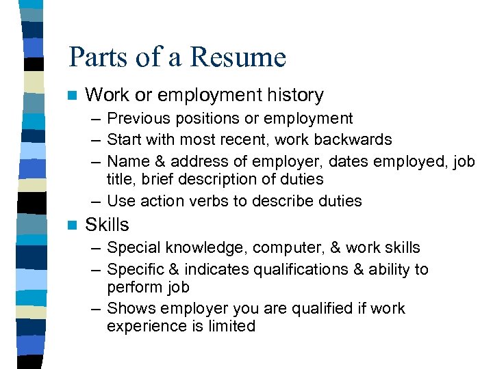 Parts of a Resume n Work or employment history – Previous positions or employment