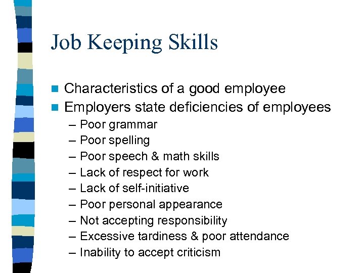 Job Keeping Skills Characteristics of a good employee n Employers state deficiencies of employees