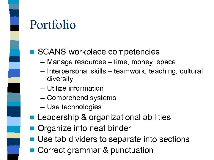 Portfolio n SCANS workplace competencies – Manage resources – time, money, space – Interpersonal