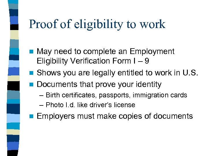 Proof of eligibility to work May need to complete an Employment Eligibility Verification Form