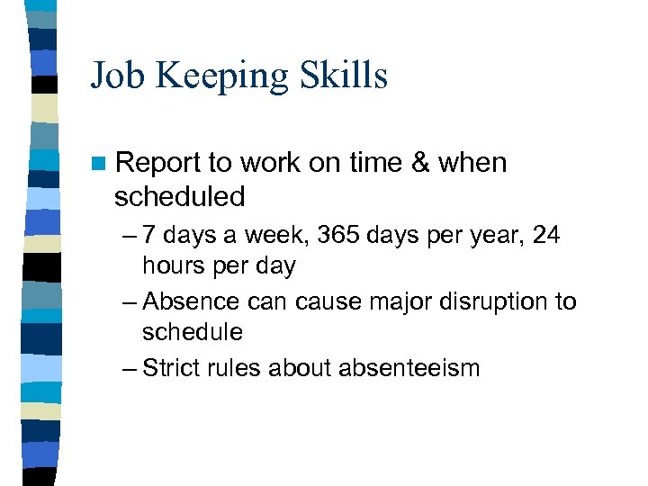 Job Keeping Skills n Report to work on time & when scheduled – 7