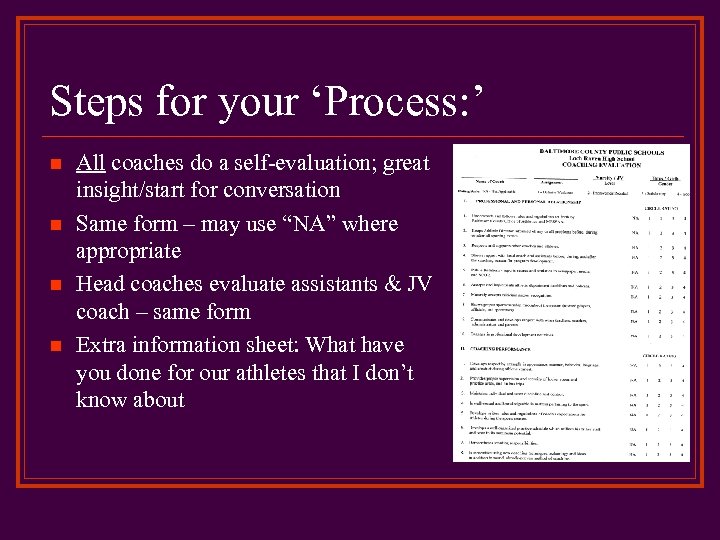 Steps for your ‘Process: ’ n n All coaches do a self-evaluation; great insight/start