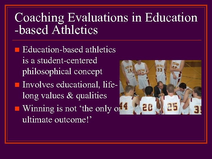 Coaching Evaluations in Education -based Athletics Education-based athletics is a student-centered philosophical concept n