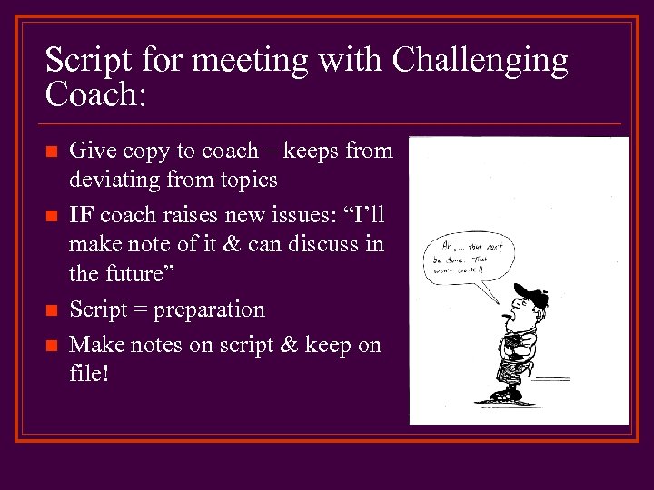 Script for meeting with Challenging Coach: n n Give copy to coach – keeps