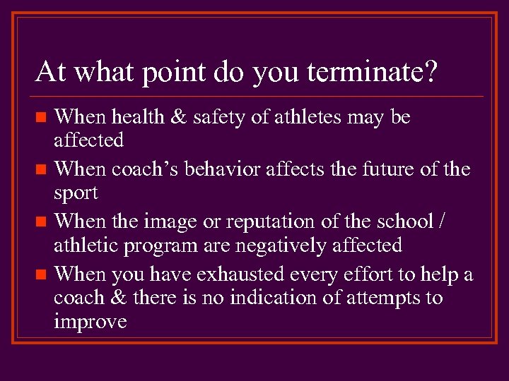 At what point do you terminate? When health & safety of athletes may be