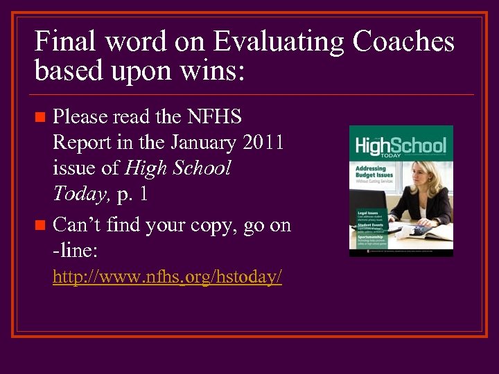 Final word on Evaluating Coaches based upon wins: Please read the NFHS Report in