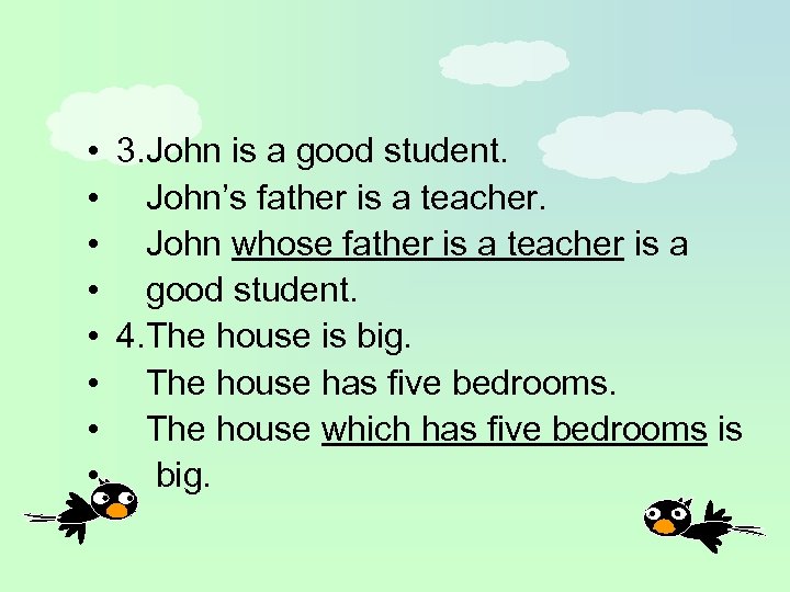  • 3. John is a good student. • John’s father is a teacher.