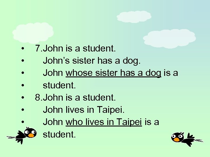  • • 7. John is a student. John’s sister has a dog. John
