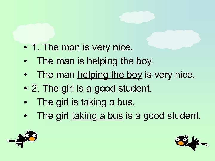  • 1. The man is very nice. • The man is helping the